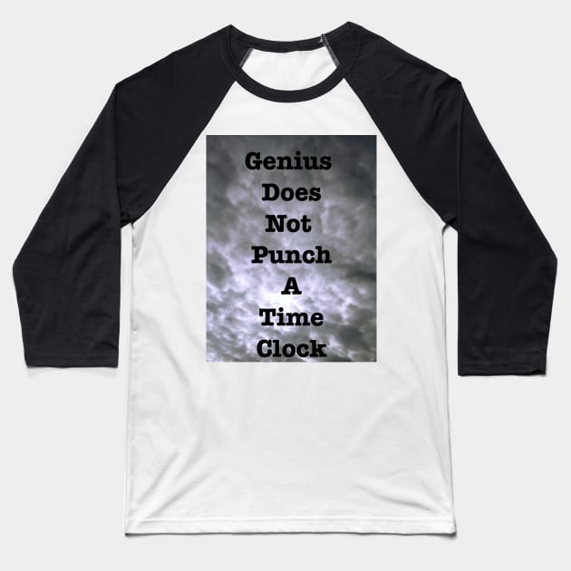 Genius Does Not Punch A Time Clock Baseball T-Shirt by heyokamuse